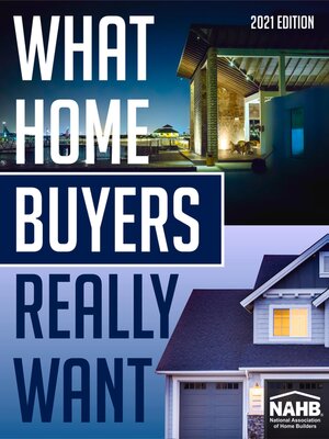cover image of What Home Buyers Really Want, 2021 Edition